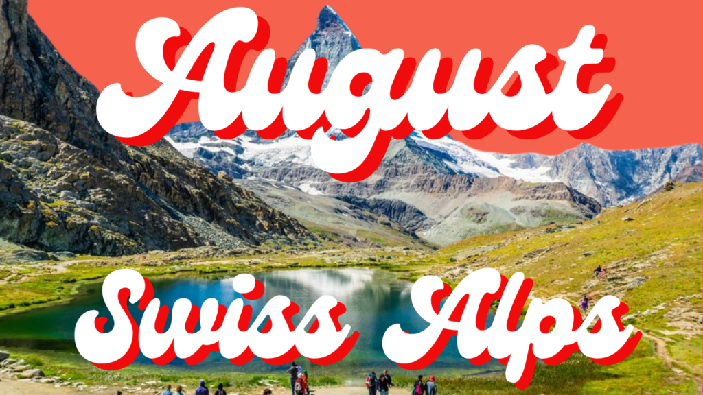 August Swiss Alps